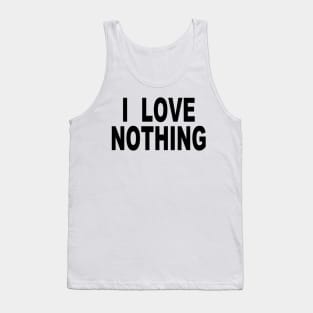 I LOVE NOTHING Tank Top